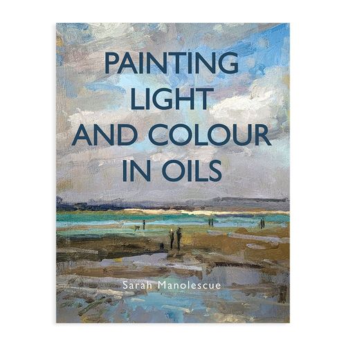 Image of Painting Light and Colour in Oils by Sarah Manolescue
