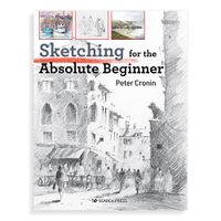 Sketching for the Absolute Beginner by Peter Cronin