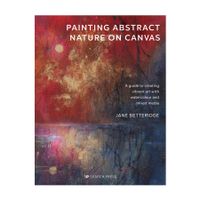 Painting Abstract Nature on Canvas by Jane Betteridge