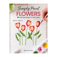 Simply Paint Flowers by Becky Amelia