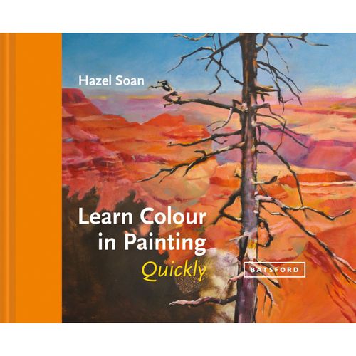 Image of Learn Colour in Painting Quickly by Hazel Soan